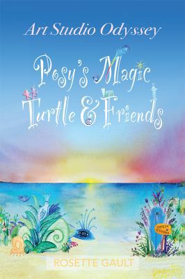 Hardcover Posy's Magic Turtle and Friends : Art Studio Odyssey Book