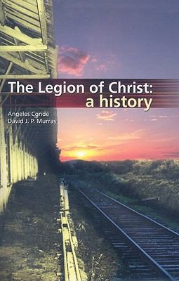 The Legion of Christ: A History 0974366129 Book Cover