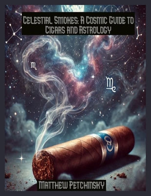 Celestial Smokes: A Cosmic Guide to Cigars and ...            Book Cover