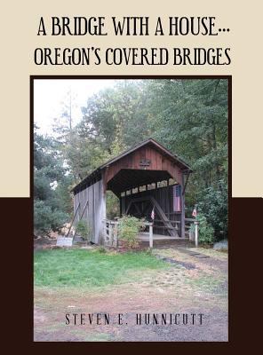 A Bridge with a House...: Oregon's Covered Bridges 1641662778 Book Cover