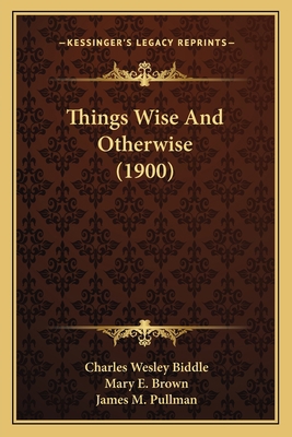 Things Wise And Otherwise (1900) 1165155338 Book Cover
