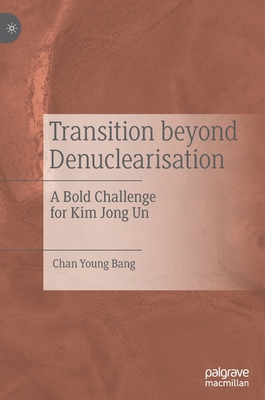 Transition Beyond Denuclearisation: A Bold Chal... 9811543151 Book Cover