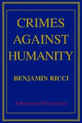 Crimes Against Humanity: A Historical Perspective 0595303986 Book Cover