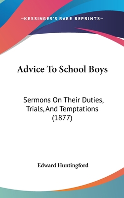 Advice to School Boys: Sermons on Their Duties,... 112023493X Book Cover