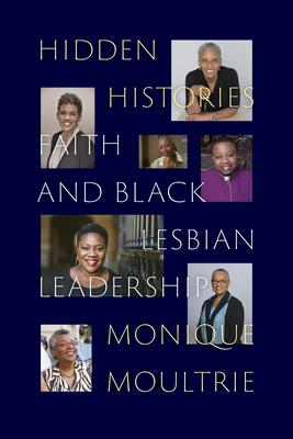 Hidden Histories: Faith and Black Lesbian Leade... 1478019115 Book Cover