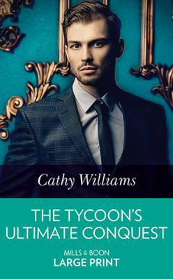 The Tycoon's Ultimate Conquest [Large Print] 0263081974 Book Cover