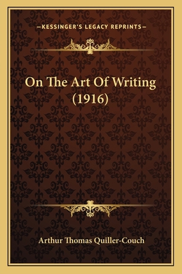 On The Art Of Writing (1916) 1164911171 Book Cover