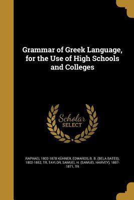 Grammar of Greek Language, for the Use of High ... 1362682853 Book Cover