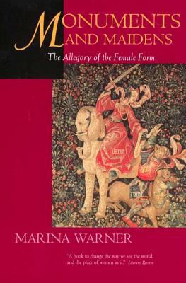 Monuments & Maidens: The Allegory of the Female... 0520227336 Book Cover