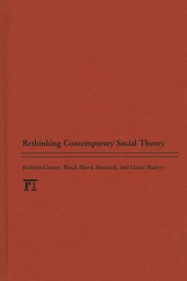 Rethinking Contemporary Social Theory 1612052592 Book Cover