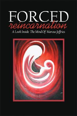 Forced Reincarnation: A Look Inside the Mind of... 1664133984 Book Cover