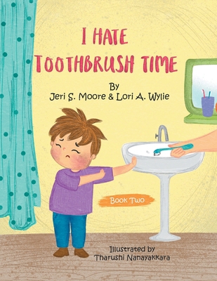 I Hate Toothbrush Time B0DZNKDLPV Book Cover
