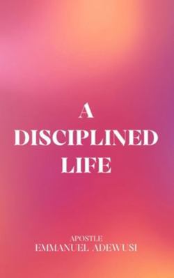 A Disciplined Life 1989099521 Book Cover