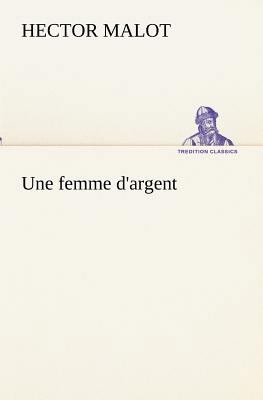 Une femme d'argent [French] 3849132986 Book Cover