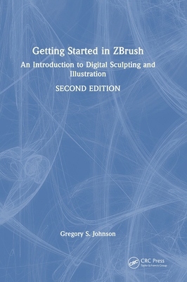Getting Started in Zbrush: An Introduction to D... 1032104309 Book Cover