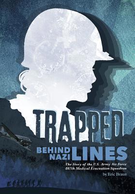 Trapped Behind Nazi Lines: The Story of the U.S... 1491480424 Book Cover