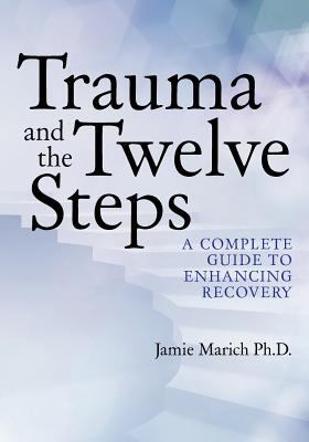 Trauma and the Twelve Steps: A Complete Guide F... 061560305X Book Cover