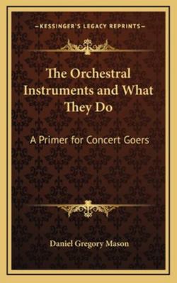 The Orchestral Instruments and What They Do: A ... 1163208345 Book Cover