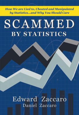 Scammed By Statistics: How we are Lied to, Chea... 0967991579 Book Cover