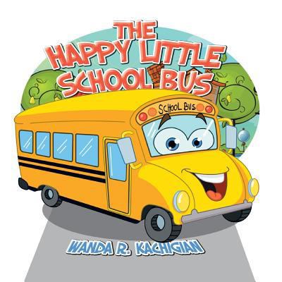 The Happy Little School Bus 1483623173 Book Cover