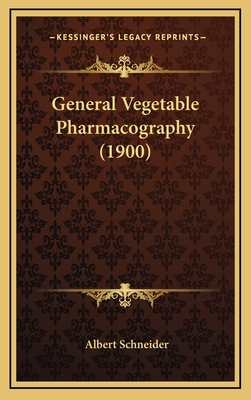 General Vegetable Pharmacography (1900) 1164696483 Book Cover