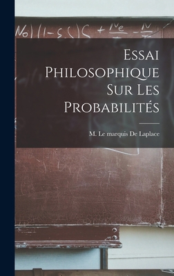 Essai Philosophique Sur Les Probabilités [French] 1015762409 Book Cover