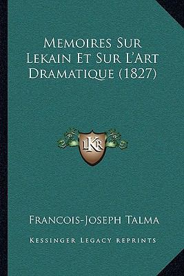 Memoires Sur Lekain Et Sur L'Art Dramatique (1827) [French] 1167459652 Book Cover