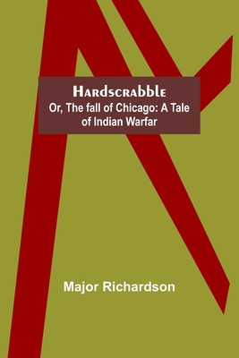 Hardscrabble; or, the fall of Chicago: a tale o... 9356319154 Book Cover