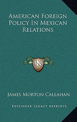American Foreign Policy In Mexican Relations 1166140326 Book Cover