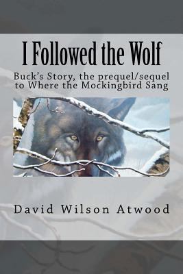 I Followed the Wolf: Buck's Story, the prequel/... 1452870667 Book Cover