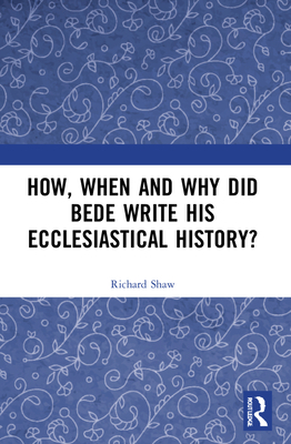 How, When and Why Did Bede Write His Ecclesiast... 1032185651 Book Cover