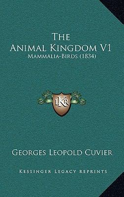 The Animal Kingdom V1: Mammalia-Birds (1834) 1167304799 Book Cover