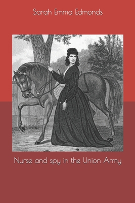 Nurse and spy in the Union Army 1694337901 Book Cover