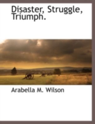 Disaster, Struggle, Triumph. 1117875067 Book Cover