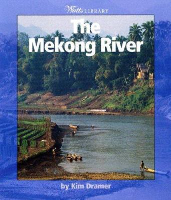 The Mekong River (Watts Library : The World of ... 0531139859 Book Cover