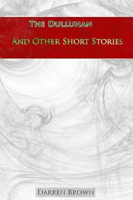 The Dulluhan And Other Short Stories 1502544105 Book Cover