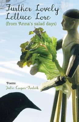 Further Lovely Lettuce Lore: (from Anna's salad... 1635343755 Book Cover