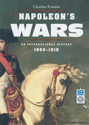 Napoleon's Wars: An International History, 1803... 1400159644 Book Cover