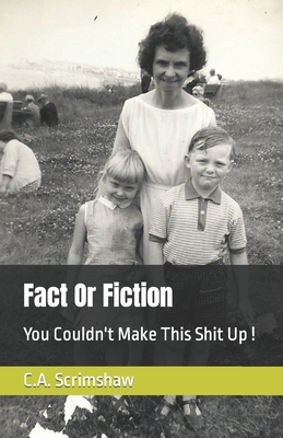 Fact Or Fiction: You Couldn't Make This Shit Up ! B09TDSCH15 Book Cover