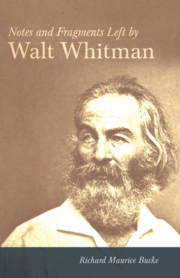 Notes and Fragments Left by Walt Whitman 1408665115 Book Cover