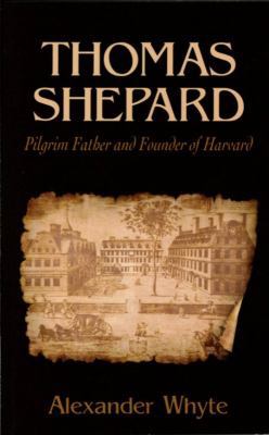 Thomas Shepard, Pilgrim Father and Founder of H... 1601780087 Book Cover