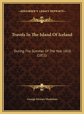 Travels In The Island Of Iceland: During The Su... 1169806694 Book Cover