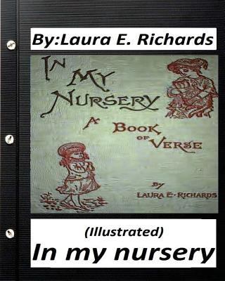 In my nursery.by Laura E. Richards (Children's ... 153070765X Book Cover