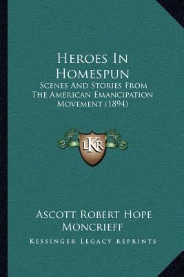 Heroes In Homespun: Scenes And Stories From The... 1166614921 Book Cover