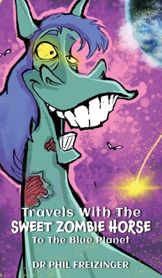 Travels with the Sweet Zombie Horse `To the Blu... 196284028X Book Cover