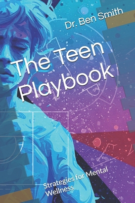 The Teen Playbook: Strategies for Mental Wellness B0DXQ33SVB Book Cover