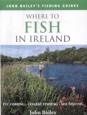 Where to Fish in Ireland : Flyfishing. Coarse F... 1843305585 Book Cover