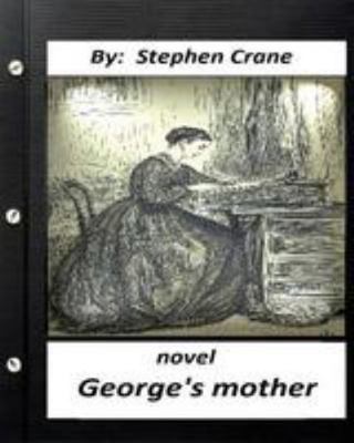 George's Mother. NOVEL by Stephen Crane (Origin... 1530847214 Book Cover