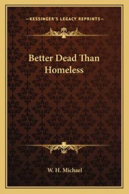 Better Dead Than Homeless 1162799412 Book Cover