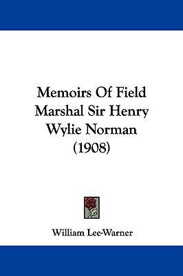 Memoirs of Field Marshal Sir Henry Wylie Norman... 1104349515 Book Cover